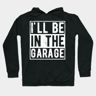 Ill Be In The Garage mechanical Hoodie